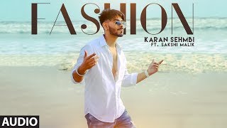 Fashion: Karan Sehmbi Ft. Sakshi Malik (Full Audio Song) Rox A | Kavvy & Riyaaz | Latest Songs 2018