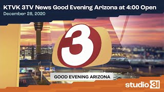 KTVK 3TV News Good Evening Arizona at 4:00 Open, 12/28/2020