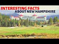 Interesting Facts About New Hampshire - Number One Will SHOCK You!