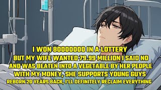 I Won 80000000 in a Lottery, But My Wife Wanted 79.99 M. I Said No and Was Beaten into a Coma by Her