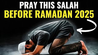 The Powerful Salah You Must Pray Before Ramadan 2024!