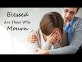 Blessed Are Those Who Mourn