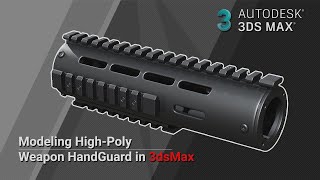 Weapon  Hand Guard | Hard Surface Modeling in 3ds Max