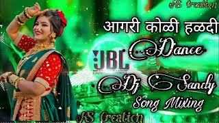 Aagri Koli haldi dance song DJ SANDY (KS CREATION)