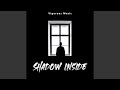 Shadow Inside