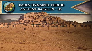 DW | Ancient Babylon - 03 - Early Dynastic Period