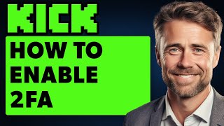 How To Enable Kick 2 Factor Authentication (Full 2025 Guide)