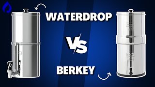 Waterdrop VS Berkey: Which Is The Best Gravity Water Filter In 2024?