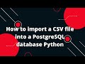 Python Flask Tutorial #22 How to import a CSV file into a PostgreSQL database Python