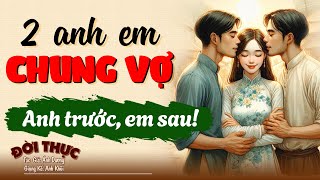 2 anh em sài CHUNG VỢ | Kể Chuyện Đêm Khuya #kechuyendemkhuya