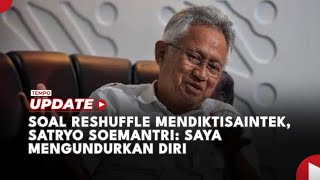 Soal Reshuffle Mendiktisaintek, Satryo Soemantri: Saya Mengundurkan Diri