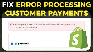 How To Fix Shopify Error Processing Customer Payments (2025)