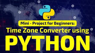 Mini-Project Using Python | Time Zone Converter | Edyst