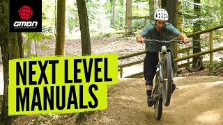 Take Your MTB Manuals To The Next Level | Mountain Bike Skills