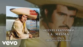 Vicente Fernández - La Misma (Cover Audio)