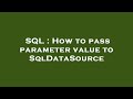 SQL : How to pass parameter value to SqlDataSource