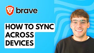 How to Sync Brave Browser Across Devices [2026 Full Guide]
