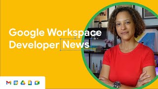 Updates to the Gmail API, the Reports API, Chat app capabilities, and more!