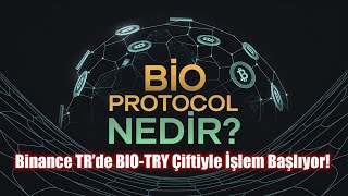 BIO Protocol Nedir? Neden Önemli? Binance TR'de BIO-TRY Çiftiyle İşlem Başlıyor!