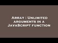 Array : Unlimited arguments in a JavaScript function