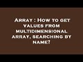 Array : How to get values from multidimensional array, searching by name?