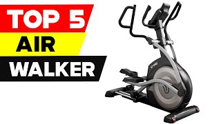 Step into Fitness: Top 5 Best Air Walker Exercise Machines for a Full Body Workout in 2023!