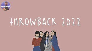 [Playlist] throwback 2022 🌈 we miss 2022 already ~ throwback songs
