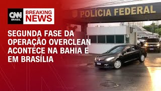 Segunda fase da operação Overclean acontece na Bahia e em Brasília | CNN NOVO DIA