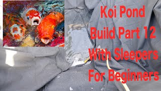 Koi Sleeper pond Build Part 12 For Beginners (underlay and liner install)