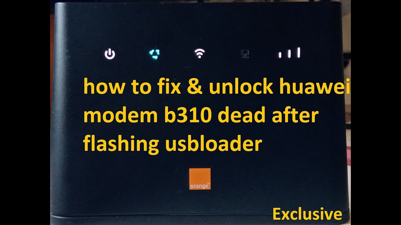 How To Fix Huawei Modem B310 Dead After Flashing Usbloader (Exclusive ...