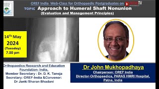 OREF Web-Class for  Postgraduates – Approach to Humeral Shaft Nonunion – Dr. John Mukhopadhaya