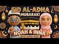 🕋 Eid ul Adha Song for Kids 🎉 | Mecca Journey Songs for Muslim Kids | Noah & Inna