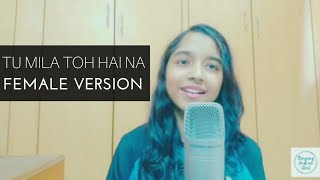 TU MILA TO HAINA Female cover version | Saarika | Arijit Singh, Amaal Mallik | De De Pyaar De