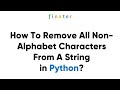 How To Remove All Non-Alphabet Characters From A String?