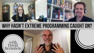 Why Hasn't Extreme Programming Caught On? with David Bernstein