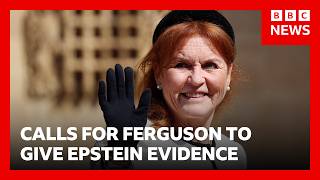 Pressure mounts for Sarah Ferguson to give evidence on Epstein | BBC News