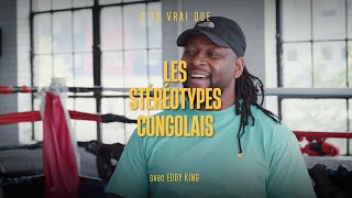 C'tu vrai que - Les stéréotypes congolais avec EDDY KING