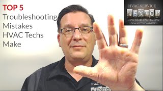 The top 5 mistakes HVAC techs make when troubleshooting.