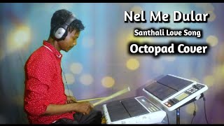 Nel Me Dular | Santhali Romantic Love Song | Octopad Cover Play DJProsan