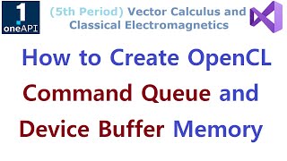 OpenCL 144 - Command Queue & Buffer Memory, clCreateCommandQueueWithProperties(), clCreateBuffer()