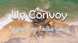 Natanael Cano, Amilkar Galaviz - Un Convoy (Letra) | El terreno patrullado, y pura gente del señor
