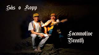 Sås o Kopp - Locomotive Breath