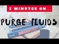 2 Minutes on Purge Fluid