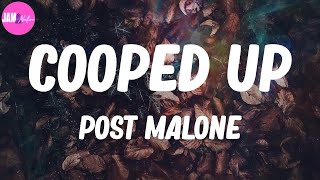 ☘ Post Malone, "Cooped Up" (Lyrics)