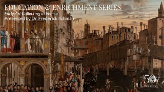 Education & Enrichment Series | "Early Art Collecting in Venice"