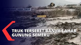 Diguyur Hujan Deras, Banjir Lahar Dingin dari Gunung Semeru Seret 2 Truk Pasir di Lumajang