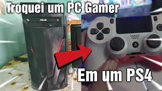 Troquei um PC GAMER em um PS4