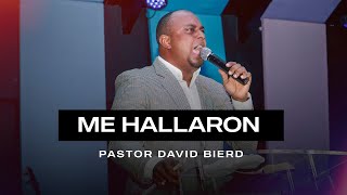 A MI ME HALLARON | Pastor David Bierd