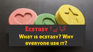 What is Ecstasy | who developed | When. | health effects Urdu hindi