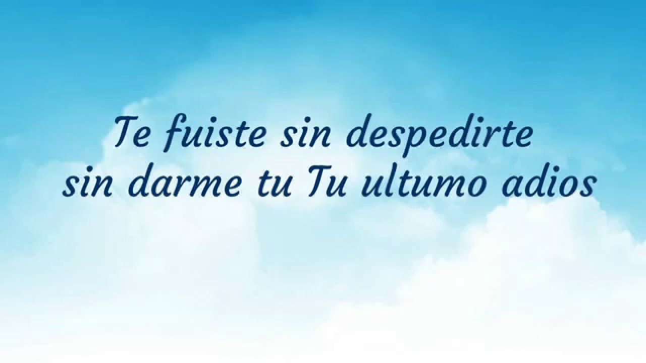 Te Fuiste Sin Despedirte - YouTube